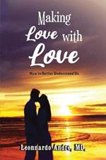 Making Love with Love: How to Better Understand Us