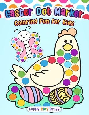 Easter Dot Marker Coloring Fun for Kids - Happy Kids Press - cover