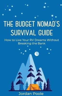 The Budget Nomad's Survival Guide - Jordan H Poole - cover