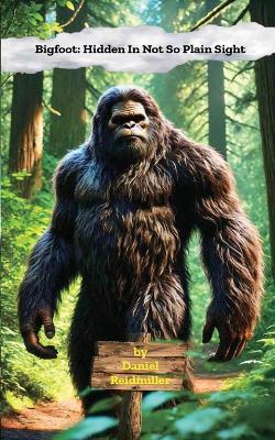 Bigfoot Hidden In Not So Plain Sight - Reidmiller - cover