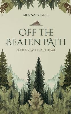 Off The Beaten Path - Sienna Eggler - cover
