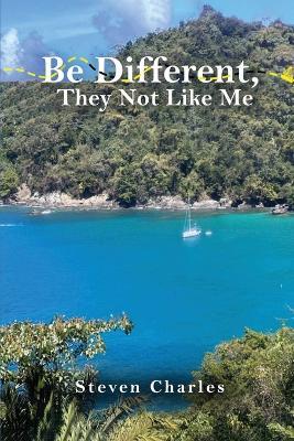 Be Different: They Not Like Me - Steven Charles - cover