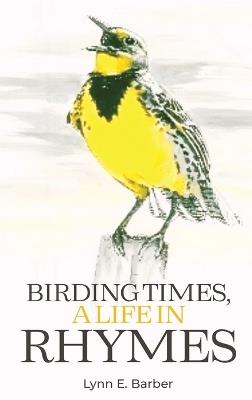Birding Times, a Life in Rhymes - Lynn E Barber - cover