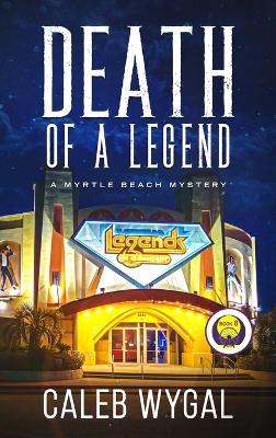 Death of a Legend: A Myrtle Beach Mystery - Caleb Wygal - cover