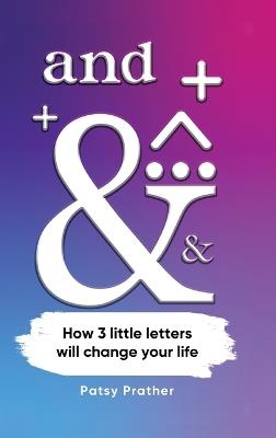 And: How 3 letters will change your life - Patsy Prather - cover