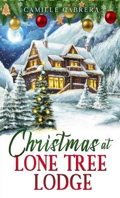 Christmas at Lone Tree Lodge - Camille Cabrera - cover