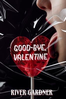 Good-Bye, Valentine - River Gardner - cover