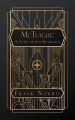 McTeague: A Story of San Francisco