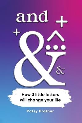 And: How 3 letters will change your life - Patsy Prather - cover