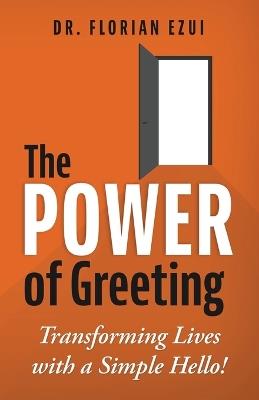 The Power of Greeting: Transforming Lives with a Simple Hello! - Florian Ezui - cover