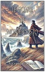 Le Comte de Monte Cristo: Volume 1