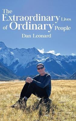 The Extraordinary Lives of Ordinary People - Dan Leonard - cover