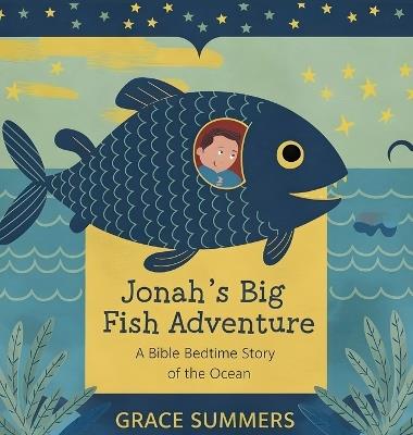 Jonah's Big Fish Adventure: A Bible Bedtime Story of the Ocean - Grace Summers - cover