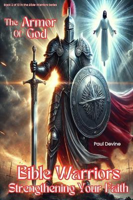 Bible Warriors: The Armor of God - Paul Devine - cover
