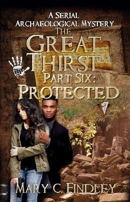 The Great Thirst Part Six: A Serial Archaeological Mystery - Mary C Findley - cover
