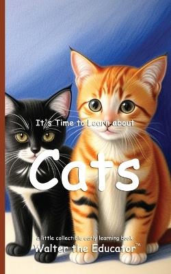 It's Time to Learn about Cats - Walter the Educator - cover