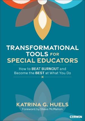 Transformational Tools for Special Educators: How to Beat Burnout and Become the Best at What You Do - Katrina Huels - cover