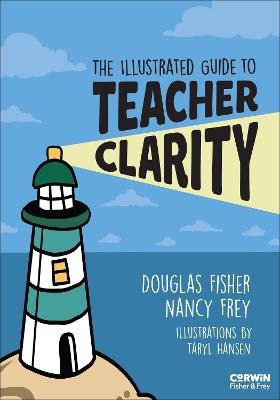 The Illustrated Guide to Teacher Clarity - Douglas Fisher,Nancy Frey,Taryl Hansen - cover