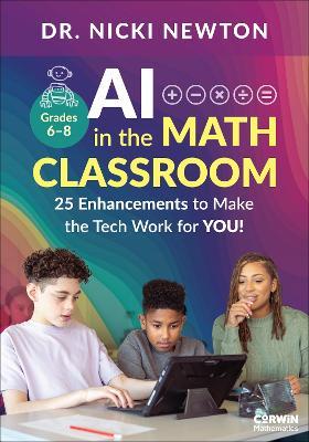 AI in the Math Classroom, Grades 6-8: 25 Enhancements to Make the Tech Work for You! - Nicki Newton - cover