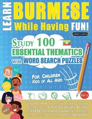 Learn Burmese While Having Fun! - For Children: Kids of All Ages - Study 100 Essential Thematics with Word Search Puzzles - Vol.1 - Linguas Classics - cover