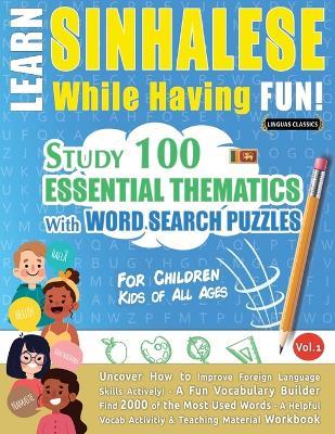 Learn Sinhalese While Having Fun! - For Children: Kids of All Ages - Study 100 Essential Thematics with Word Search Puzzles - Vol.1 - Linguas Classics - cover
