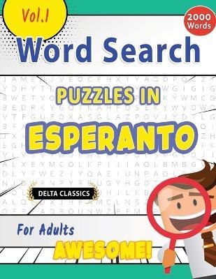 Word Search Puzzles in Esperanto for Adults - Awesome! Vol.1 - Delta Classics - Best Activity Books - cover