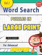 Word Search Puzzles in Large Print for Advanced - Awesome! Vol.1 - Delta Classics