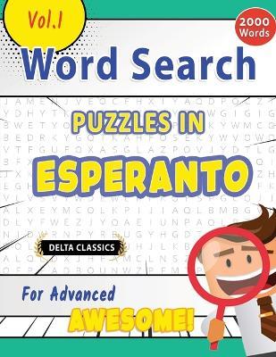 Word Search Puzzles in Esperanto for Advanced - Awesome! Vol.1 - Delta Classics - Best Activity Books - cover