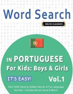 Word Search in Portuguese for Kids: Boys & Girls - It's Easy! Vol.1 - Delta Classics - Find 2000 Cleverly Hidden Words: A Fun Language Activity - Includes Bonus Game & More!