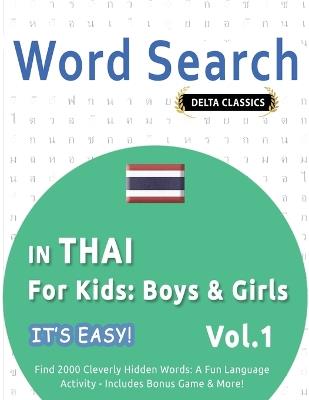 Word Search in Thai for Kids: Boys & Girls - It's Easy! Vol.1 - Delta Classics - Find 2000 Cleverly Hidden Words: A Fun Language Activity - Includes Bonus Game & More! - Best Activity Books - cover
