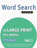 Word Search in Large Print for Adults - It's Easy! Vol.1 - Delta Classics - Find 2000 Cleverly Hidden Words: A Fun Language Activity - Includes Bonus Game & More!