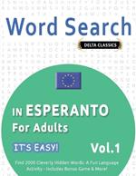 Word Search in Esperanto for Adults - It's Easy! Vol.1 - Delta Classics - Find 2000 Cleverly Hidden Words: A Fun Language Activity - Includes Bonus Game & More!