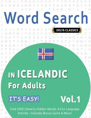 Word Search in Icelandic for Adults - It's Easy! Vol.1 - Delta Classics - Find 2000 Cleverly Hidden Words: A Fun Language Activity - Includes Bonus Game & More! - Best Activity Books - cover