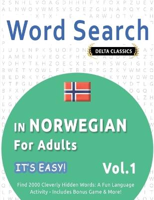 Word Search in Norwegian for Adults - It's Easy! Vol.1 - Delta Classics - Find 2000 Cleverly Hidden Words: A Fun Language Activity - Includes Bonus Game & More! - Best Activity Books - cover