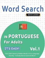 Word Search in Portuguese for Adults - It's Easy! Vol.1 - Delta Classics - Find 2000 Cleverly Hidden Words: A Fun Language Activity - Includes Bonus Game & More!