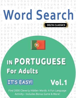 Word Search in Portuguese for Adults - It's Easy! Vol.1 - Delta Classics - Find 2000 Cleverly Hidden Words: A Fun Language Activity - Includes Bonus Game & More! - Best Activity Books - cover