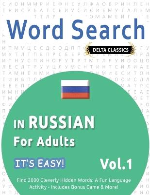 Word Search in Russian for Adults - It's Easy! Vol.1 - Delta Classics - Find 2000 Cleverly Hidden Words: A Fun Language Activity - Includes Bonus Game & More! - Best Activity Books - cover