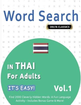 Word Search in Thai for Adults - It's Easy! Vol.1 - Delta Classics - Find 2000 Cleverly Hidden Words: A Fun Language Activity - Includes Bonus Game & More! - Best Activity Books - cover