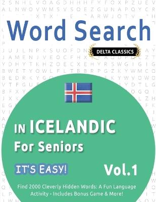 Word Search in Icelandic for Seniors - It's Easy! Vol.1 - Delta Classics - Find 2000 Cleverly Hidden Words: A Fun Language Activity - Includes Bonus Game & More! - Best Activity Books - cover