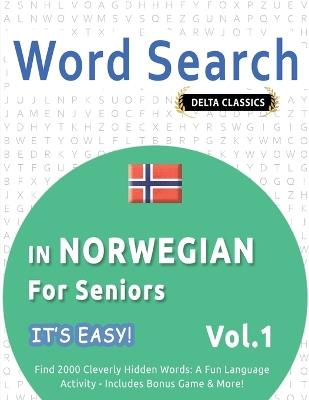 Word Search in Norwegian for Seniors - It's Easy! Vol.1 - Delta Classics - Find 2000 Cleverly Hidden Words: A Fun Language Activity - Includes Bonus Game & More! - Best Activity Books - cover