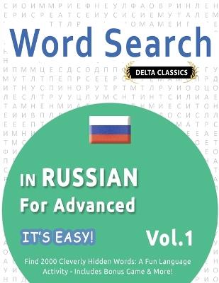 Word Search in Russian for Advanced - It's Easy! Vol.1 - Delta Classics - Find 2000 Cleverly Hidden Words: A Fun Language Activity - Includes Bonus Game & More! - Best Activity Books - cover