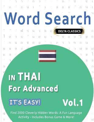 Word Search in Thai for Advanced - It's Easy! Vol.1 - Delta Classics - Find 2000 Cleverly Hidden Words: A Fun Language Activity - Includes Bonus Game & More! - Best Activity Books - cover