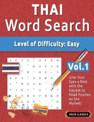 Thai Word Search - Level of Difficulty: Easy - Vol.1 - Delta Classics - Give Your Eyes a Rest with the Easiest to Read Puzzles on the Market! - Best Activity Books - cover