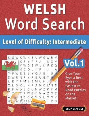 Welsh Word Search - Level of Difficulty: Medium - Vol.1 - Delta Classics - Give Your Eyes a Rest with the Easiest to Read Puzzles on the Market! - Best Activity Books - cover