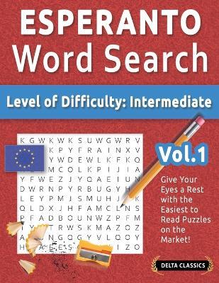 Esperanto Word Search - Level of Difficulty: Medium - Vol.1 - Delta Classics - Give Your Eyes a Rest with the Easiest to Read Puzzles on the Market! - Best Activity Books - cover
