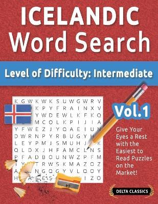 Icelandic Word Search - Level of Difficulty: Medium - Vol.1 - Delta Classics - Give Your Eyes a Rest with the Easiest to Read Puzzles on the Market! - Best Activity Books - cover