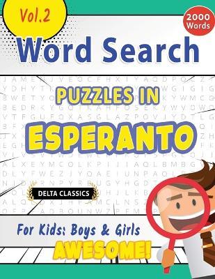 Word Search Puzzles in Esperanto for Kids: Boys & Girls - Awesome! Vol.2 - Delta Classics - Delta Classics - cover