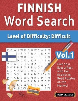 Finnish Word Search - Level of Difficulty: Hard - Vol.1 - Delta Classics - Give Your Eyes a Rest with the Easiest to Read Puzzles on the Market! - Delta Classics - cover