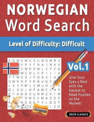 Norwegian Word Search - Level of Difficulty: Hard - Vol.1 - Delta Classics - Give Your Eyes a Rest with the Easiest to Read Puzzles on the Market! - Delta Classics - cover