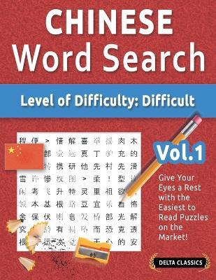 Chinese Word Search - Level of Difficulty: Hard - Vol.1 - Delta Classics - Give Your Eyes a Rest with the Easiest to Read Puzzles on the Market! - Delta Classics - cover
